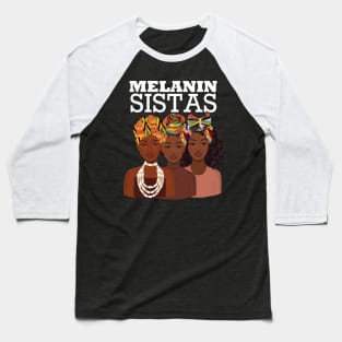 Melanin Sistas Black Girl Magic Baseball T-Shirt